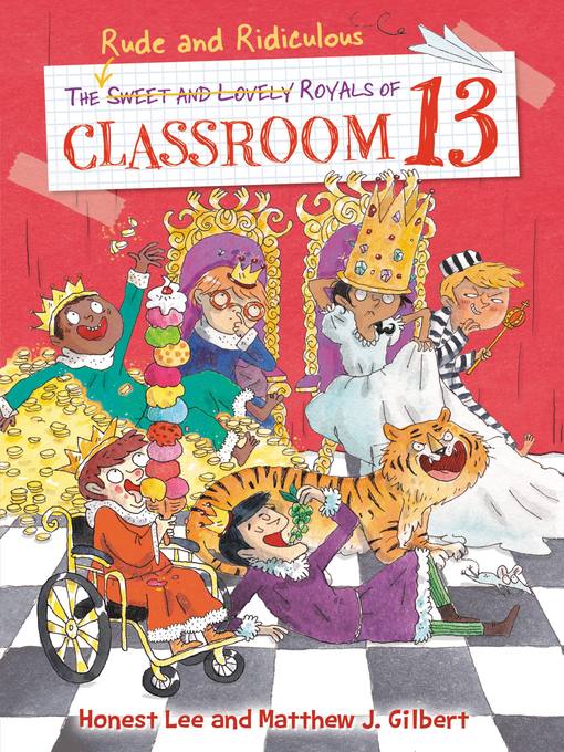 Title details for The Rude and Ridiculous Royals of Classroom 13 by Honest Lee - Wait list